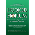 Hooked On Hopium: Overcome The Biggest Obstacle to Your Sales Success - Paperback