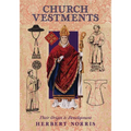 Church Vestments: Their Origin and Development - Paperback