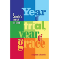 Year of Trial, Year of Grace -- A Catholic's Search for Faith - Paperback