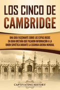 Los Cinco de Cambridge: Una guía fascinante sobre los espías rusos en Gran Bretaña que pasaron información a la Unión Soviética durante la Seg - Paperback