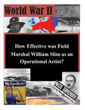 How Effective was Field Marshal William Slim as an Operational Artist? - Paperback