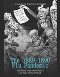 The 1889-1890 Flu Pandemic: The History of the 19th Century's Last Major Global Outbreak - Paperback