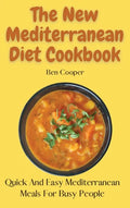 The New Mediterranean Diet Cookbook: Quick And Easy Mediterranean Meals For Busy People - Hardcover