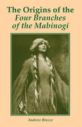 The Origins of the Four Branches of the Mabinogi - Paperback