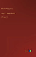 Love's Labour's Lost: in large print - Hardcover