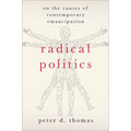 Radical Politics: On the Causes of Contemporary Emancipation - Hardcover