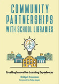 Community Partnerships with School Libraries: Creating Innovative Learning Experiences - Paperback