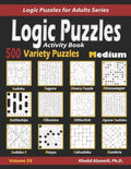 Activity Book Logic Puzzles: 500 Medium Variety Puzzles (Sudoku, Fillomino, Battleships, Calcudoku, Binary Puzzle, Slitherlink, Sudoku X, Masyu, Ji - Paperback