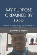 My Purpose Ordained by God: Collection of Adventure and Short Stories from an Autistically Gifted Child - Paperback