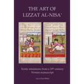 The Art of Lizzat Al-Nisa': Erotic miniatures from a 19th century Persian manuscript - Paperback