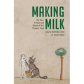 Making Milk: The Past, Present and Future of Our Primary Food - Paperback