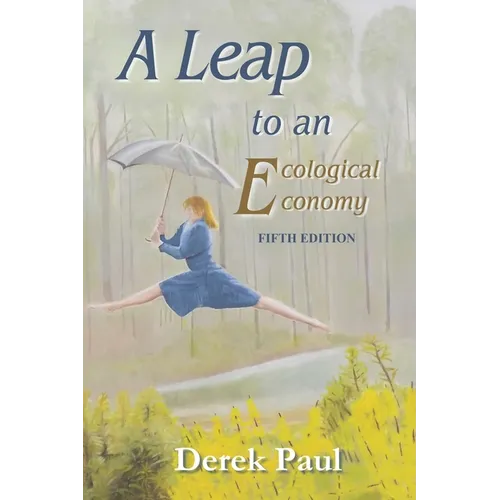 A Leap to an Ecological Economy: Fifth Edition - Paperback