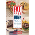 The Fat-Free Junk Food Cookbook: 100 Recipes of Guilt-Free Decadence - Paperback