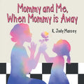 Mommy and Me, When Mommy is Away - Paperback