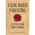 Value-Based Parenting: A Letter to Our Adult Children - Paperback