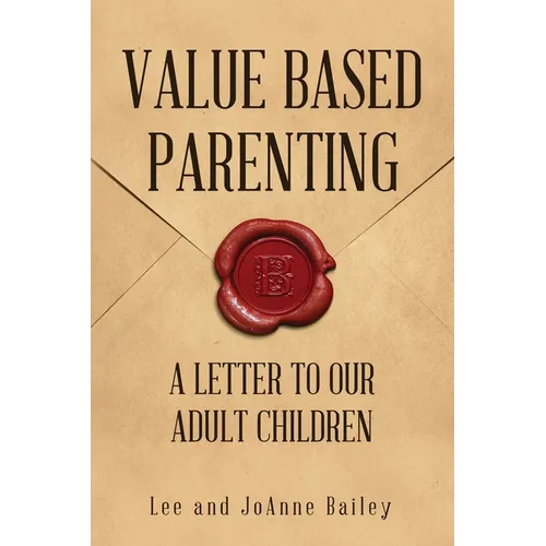 Value-Based Parenting: A Letter to Our Adult Children - Paperback
