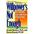 Willpower Is Not Enough: Understanding and Overcoming Addiction and Compulsion - Paperback