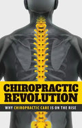 Chiropractic Revolution: Why Chiropractic Care Is On the Rise - Paperback