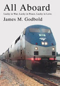 All Aboard: Lucky in War, Lucky in Peace, Lucky in Love. - Hardcover