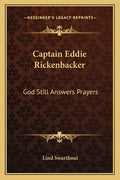 Captain Eddie Rickenbacker: God Still Answers Prayers - Paperback