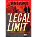 The Legal Limit: A Hal and Kristina Nolan Legal Thriller - Hardcover