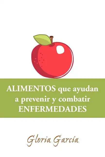 Alimentos Que Ayudan a Prevenir y Combatir Enfermedades - Paperback