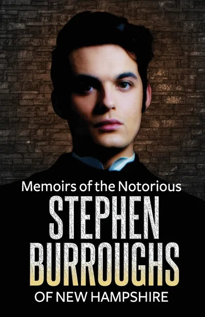 Memoirs of the Notorious Stephen Burroughs of New Hampshire - Paperback