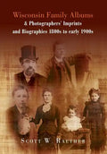Wisconsin Family Albums & Photographers' Imprints and Biographies 1800s to Early 1900s - Hardcover