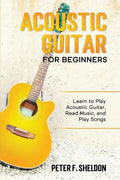 Acoustic Guitar for Beginners: Learn to Play Acoustic Guitar, Read Music, and Play Songs - Paperback