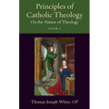 Principles of Catholic Theology, Book 1: On the Nature of Theology - Paperback