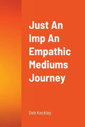 Just An Imp An Empathic Mediums Journey - Paperback