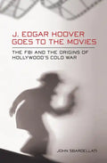 J. Edgar Hoover Goes to the Movies - Hardcover