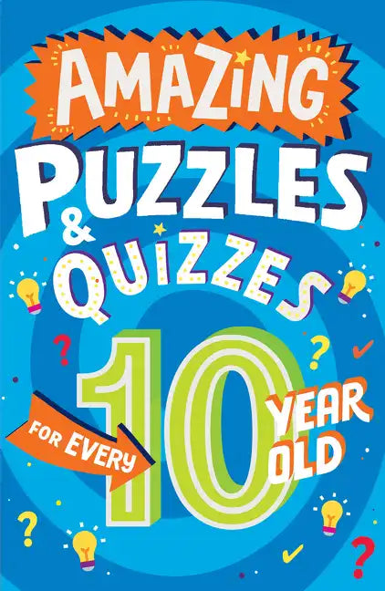 Amazing Puzzles and Quizzes for Every 10 Year Old - Paperback