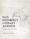 Saul Steinberg's Literary Journeys: Nabokov, Joyce, and Others - Hardcover