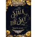 Stalk the Sky - Hardcover
