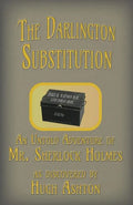 The Darlington Substitution: An Untold Adventure of Sherlock Holmes - Paperback