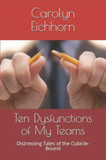 Ten Dysfunctions of My Teams: Distressing Tales of the Cubicle-Bound - Paperback