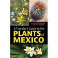 A Traveler's Guide to the Plants of Mexico - Paperback