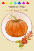 Thanksgiving Activity Book for Kids - Paperback