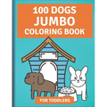 100 Dogs Jumbo Coloring Book: Over 100 Easy Fun Coloring Pages of Dogs for Toddlers - Paperback