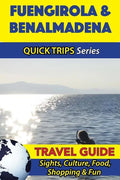 Fuengirola & Benalmadena Travel Guide (Quick Trips Series): Sights, Culture, Food, Shopping & Fun - Paperback