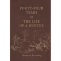 Forty-Four Years of the Life of a Hunter - Paperback