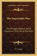 The Imperialist War: The Struggle Against Social Chauvinism and Social Pacifism - Paperback