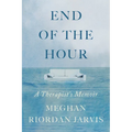 End of the Hour: A Therapist's Memoir - Hardcover