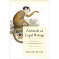Animals as Legal Beings: Contesting Anthropocentric Legal Orders - Paperback
