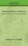 Making Money Happily: Twelve Tips on Success and Happiness - Paperback