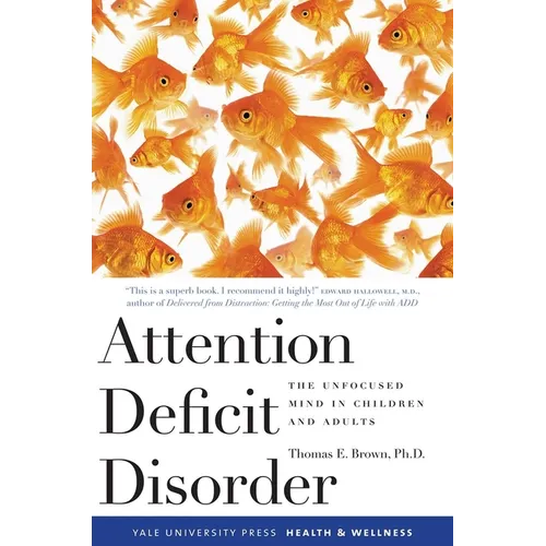 Attention Deficit Disorder: The Unfocused Mind in Children and Adults - Paperback
