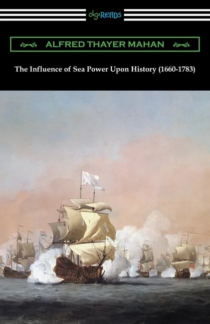 The Influence of Sea Power Upon History (1660-1783) - Paperback