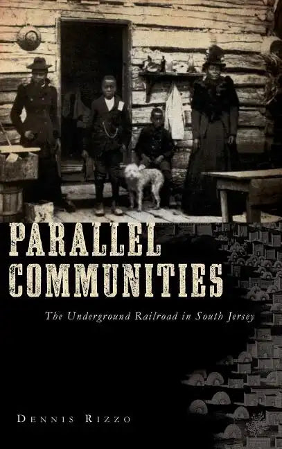Parallel Communities: The Underground Railroad in South Jersey - Hardcover