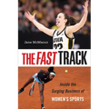 The Fast Track: Inside the Surging Business of Women's Sports - Hardcover